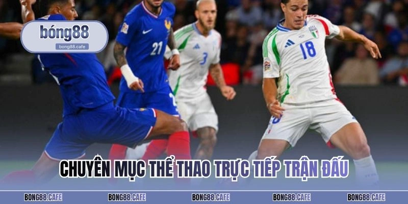 Chuyên mục thể thao trực tiếp trận đấu