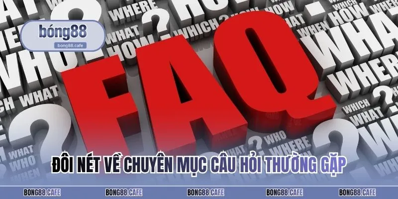 Đôi nét về chuyên mục câu hỏi thường gặp