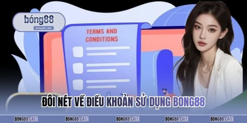 Đôi nét về điều khoản sử dụng BONG88