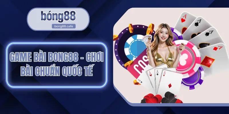 game bài BONG88