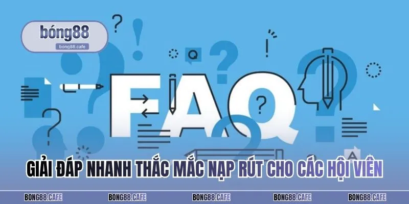Giải đáp nhanh thắc mắc nạp rút cho các hội viên