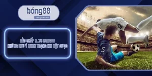 Kèo Chấp 2.75 BONG88