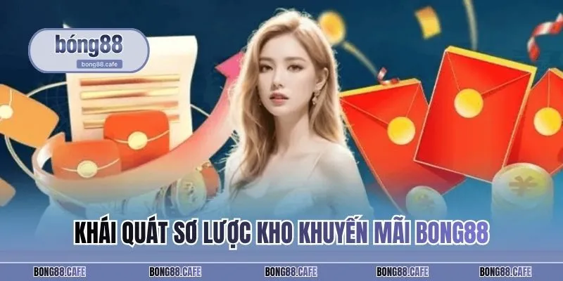 Khái quát sơ lược kho khuyến mãi BONG88