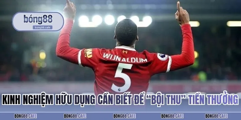 Kinh nghiệm hữu dụng cần biết để “bội thu” tiền thưởng