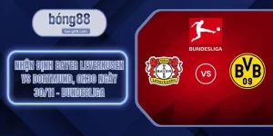 Nhận Định Bayer Leverkusen Vs Dortmund