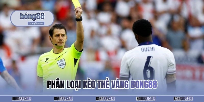 Phân loại kèo thẻ vàng BONG88