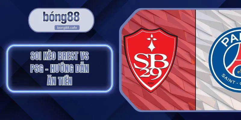 Soi Kèo Brest Vs PSG