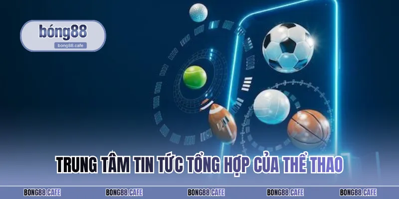 Trung tâm tin tức tổng hợp của thể thao