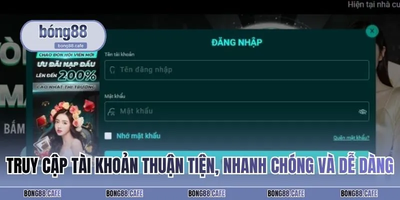 Truy cập tài khoản thuận tiện, nhanh chóng và dễ dàng